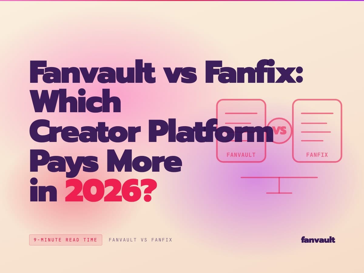 Fanvault vs Fanfix: Which Creator Platform Pays More in 2026?