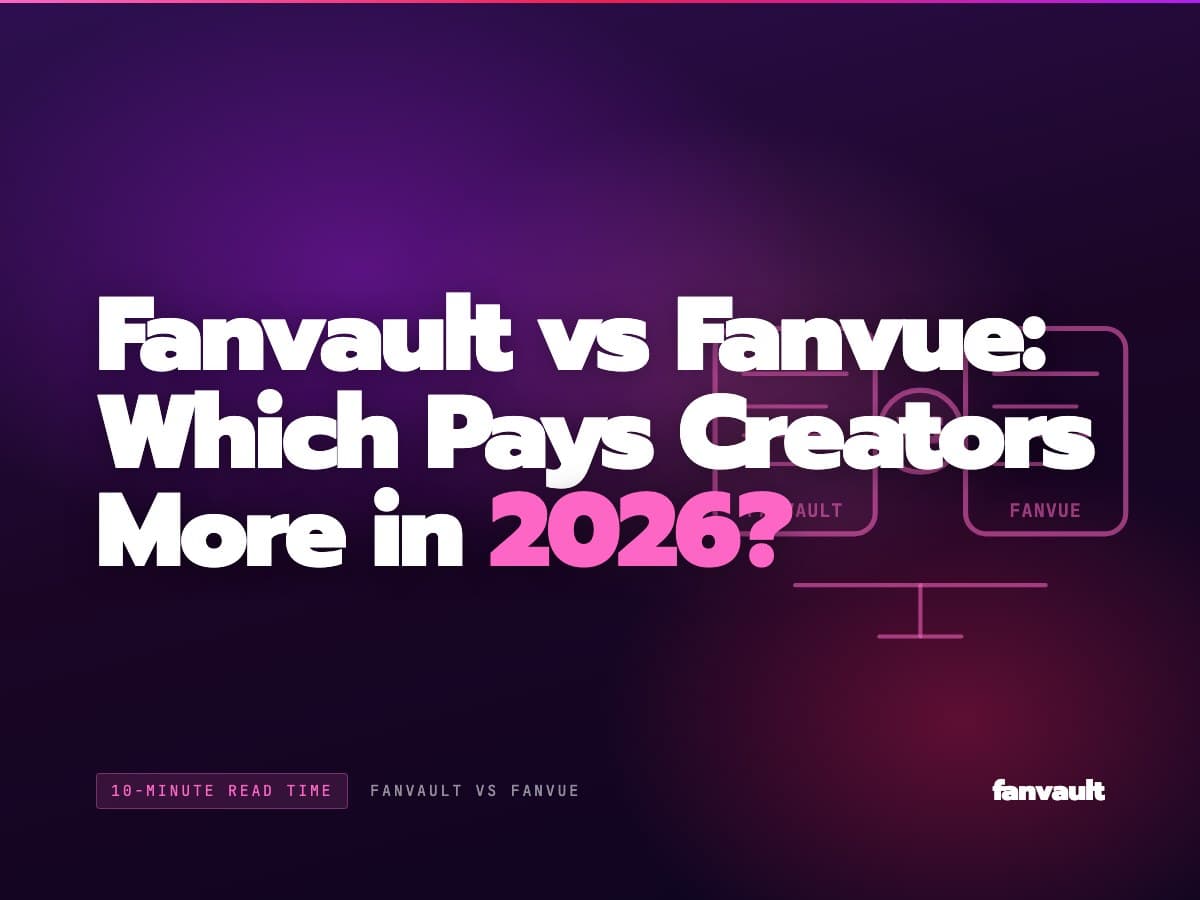 Fanvault vs Fanvue: Which Pays Creators More in 2026?