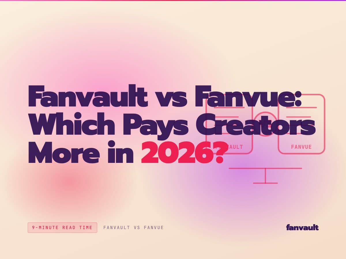 Fanvault vs Fanvue: Which Pays Creators More in 2026?
