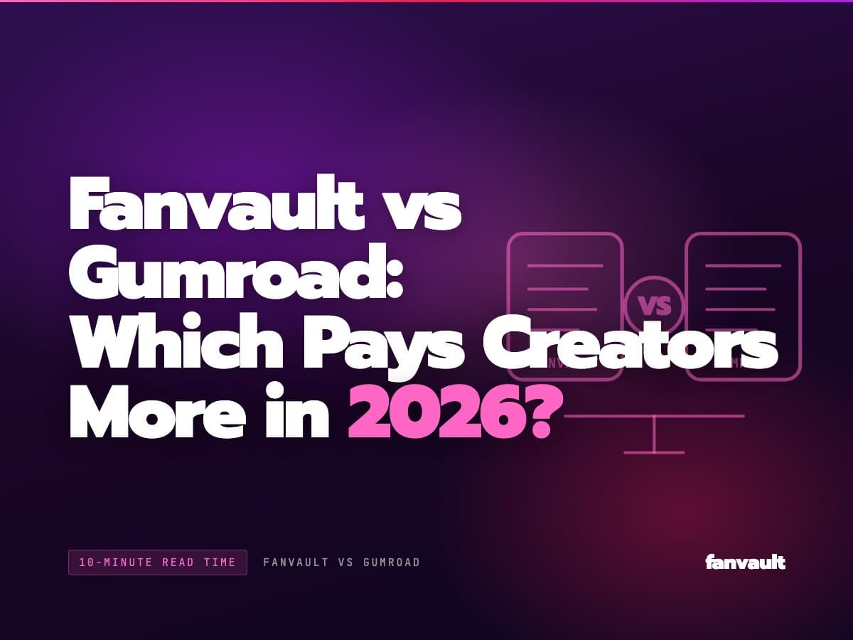 Fanvault vs Gumroad: Which Pays Creators More in 2026?
