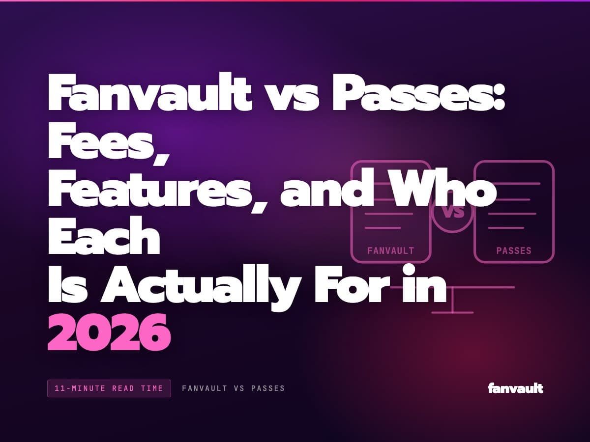 Fanvault vs Passes: Fees, Features, and Who Each Is Actually For in 2026