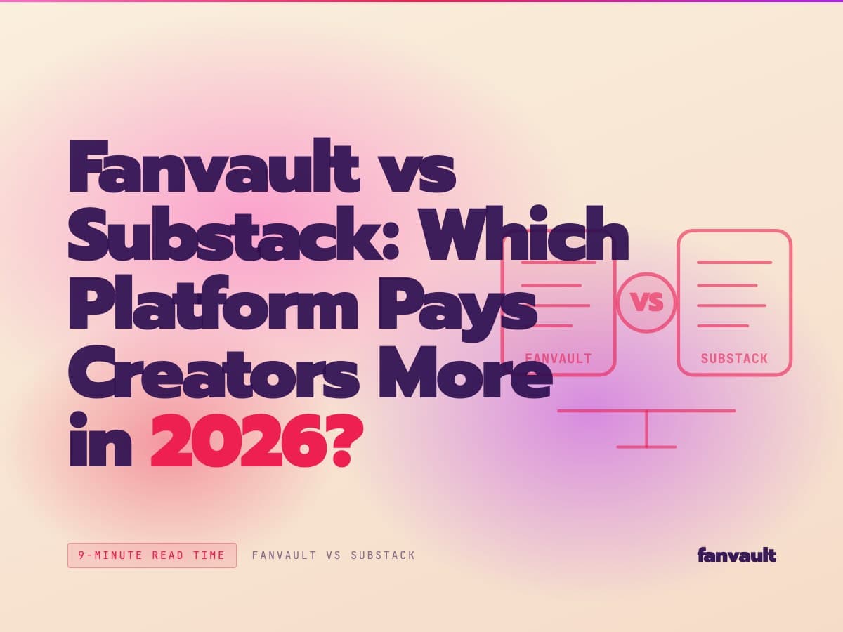 Fanvault vs Substack: Which Creator Platform Pays More in 2026?