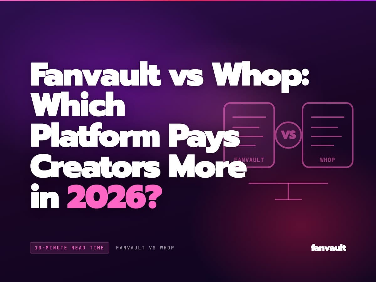 Fanvault vs Whop: Which Platform Pays Creators More in 2026?