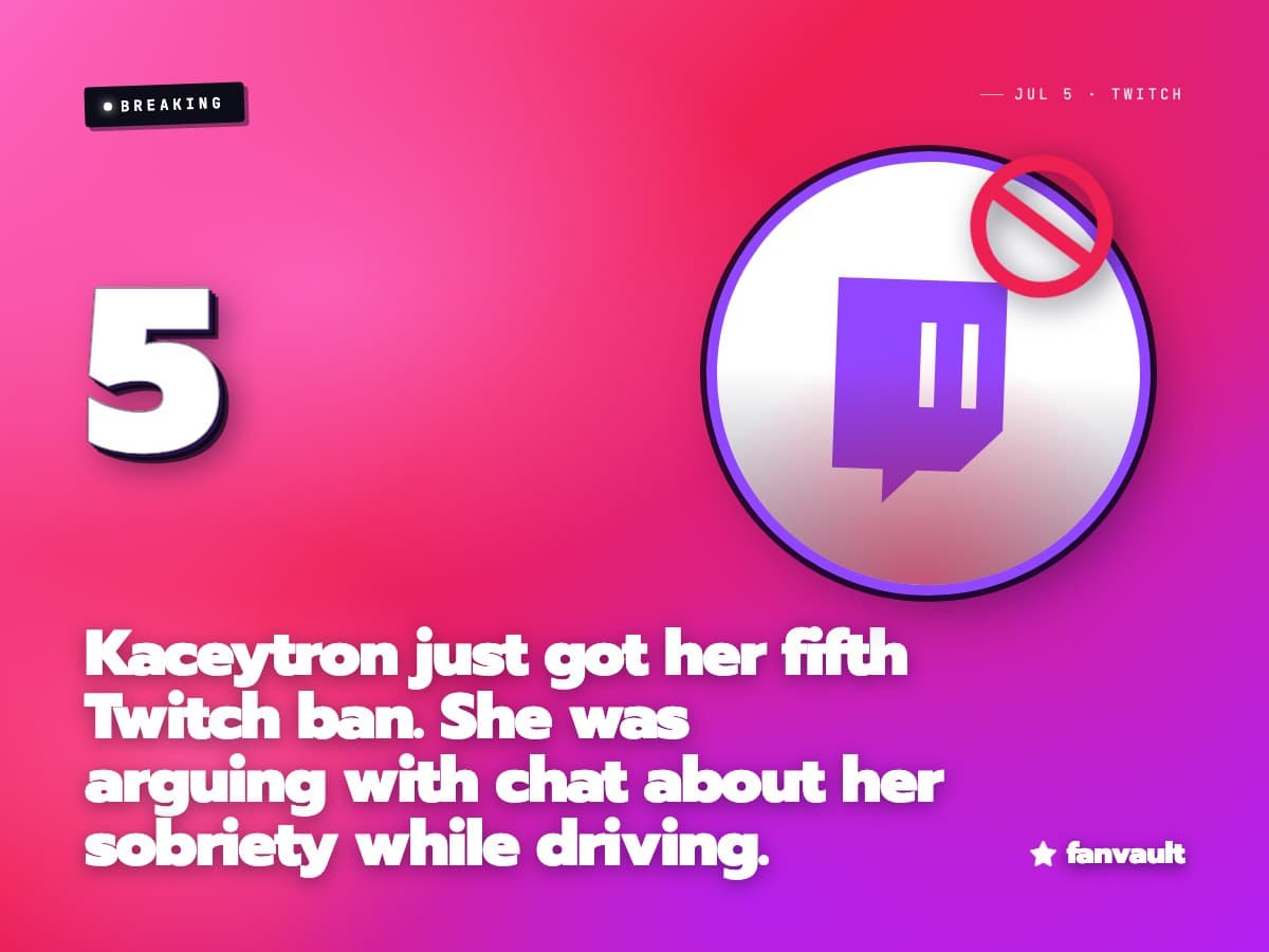 Kaceytron just got her fifth Twitch ban. She was arguing with chat about her sobriety while driving.